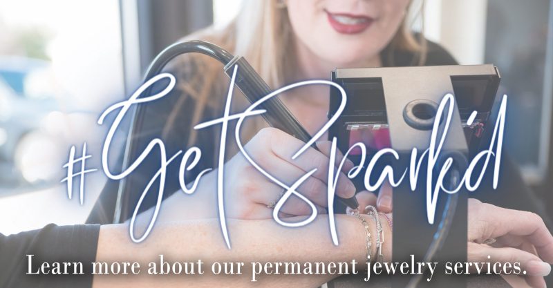 #Get Spark'd
Learn more about our permanent jewelry services.